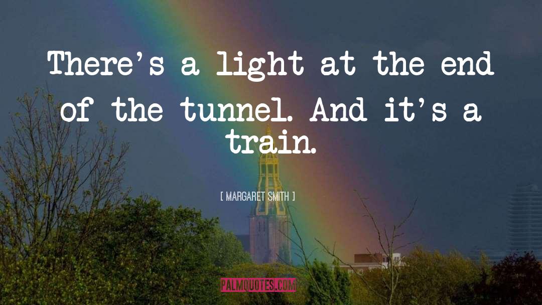 Margaret Smith Quotes: There's a light at the
