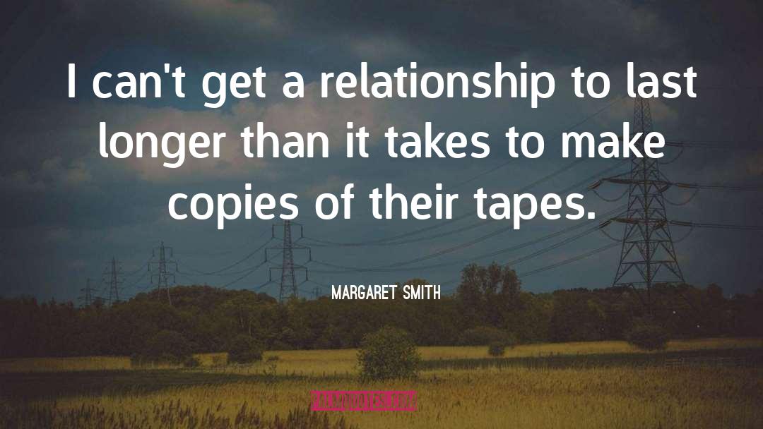 Margaret Smith Quotes: I can't get a relationship