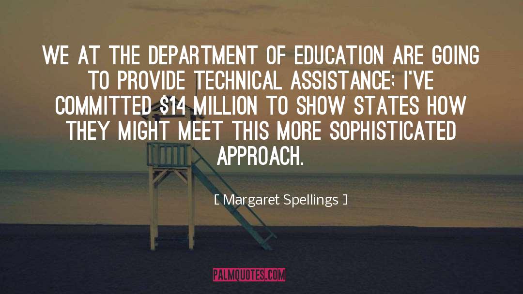 Margaret Spellings Quotes: We at the Department of