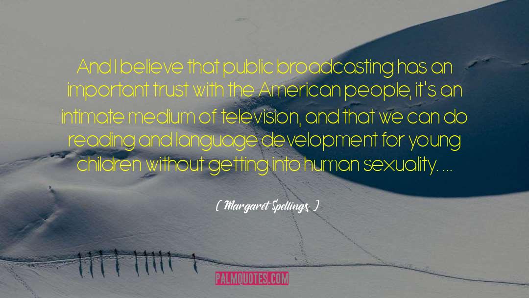 Margaret Spellings Quotes: And I believe that public