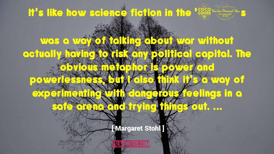 Margaret Stohl Quotes: It's like how science fiction