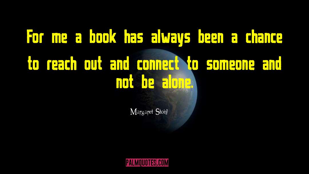 Margaret Stohl Quotes: For me a book has