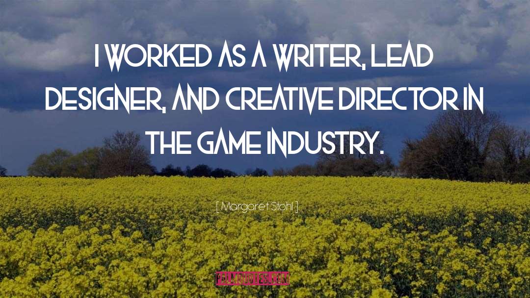 Margaret Stohl Quotes: I worked as a writer,