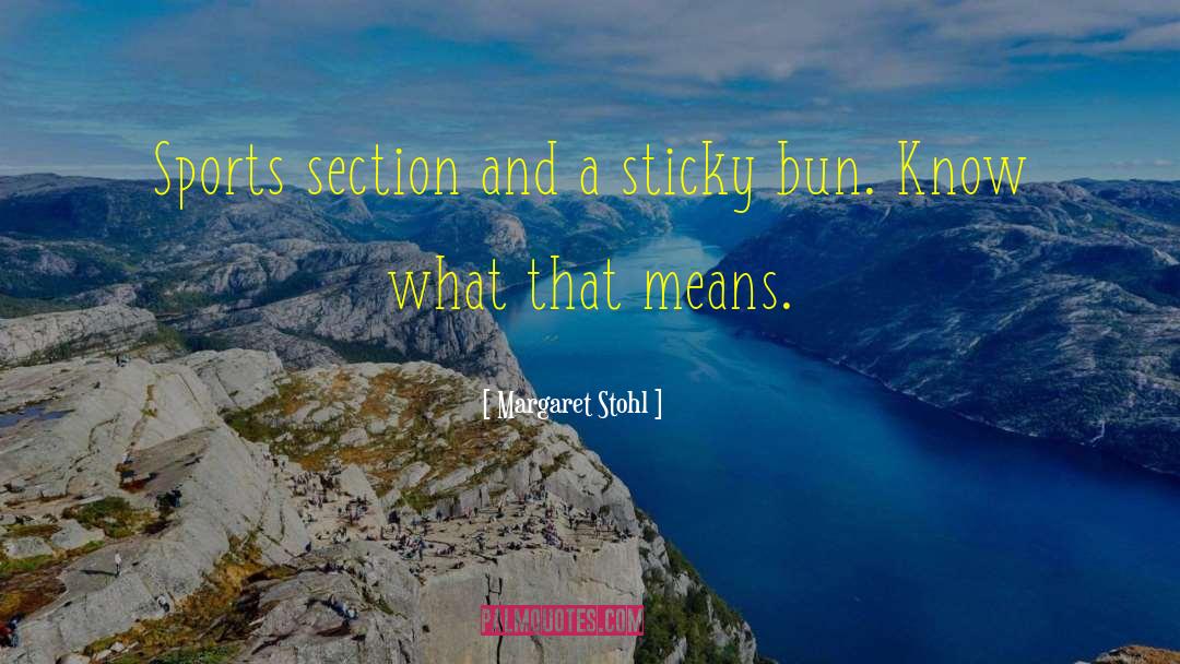 Margaret Stohl Quotes: Sports section and a sticky