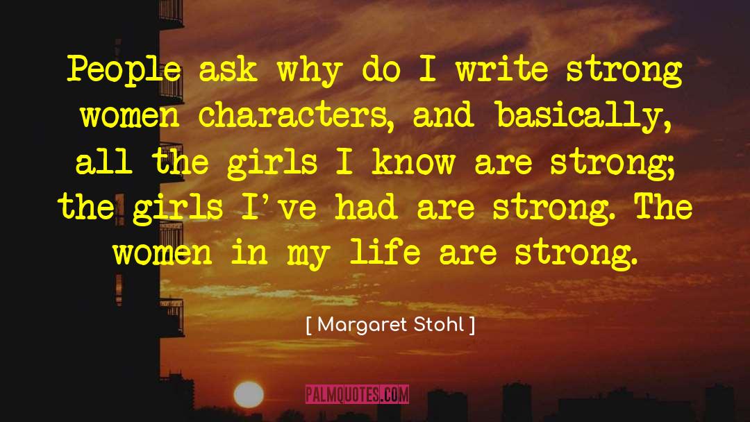 Margaret Stohl Quotes: People ask why do I