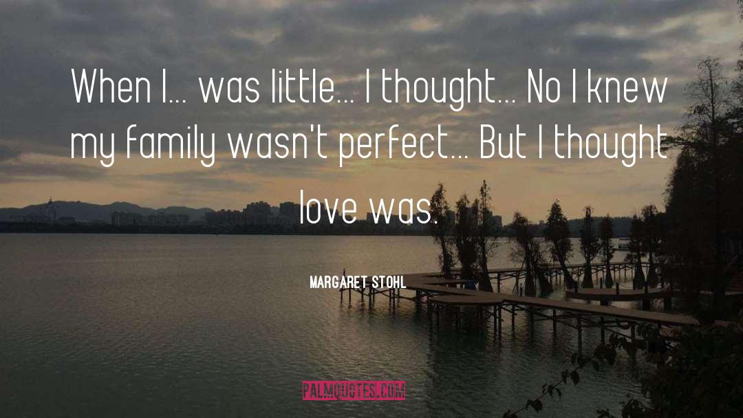 Margaret Stohl Quotes: When I... was little... I