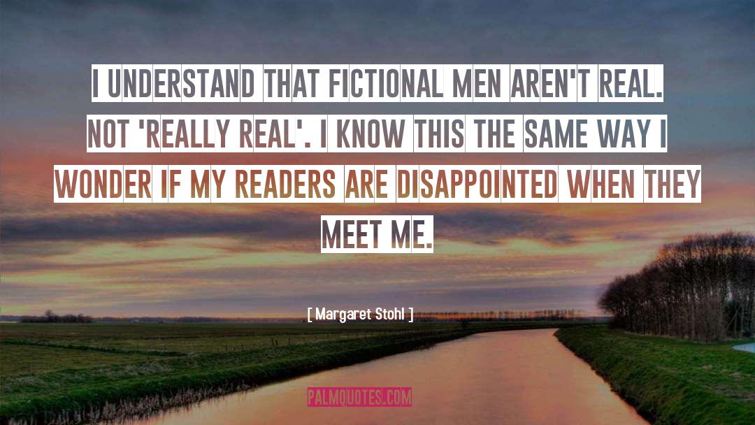 Margaret Stohl Quotes: I understand that fictional men