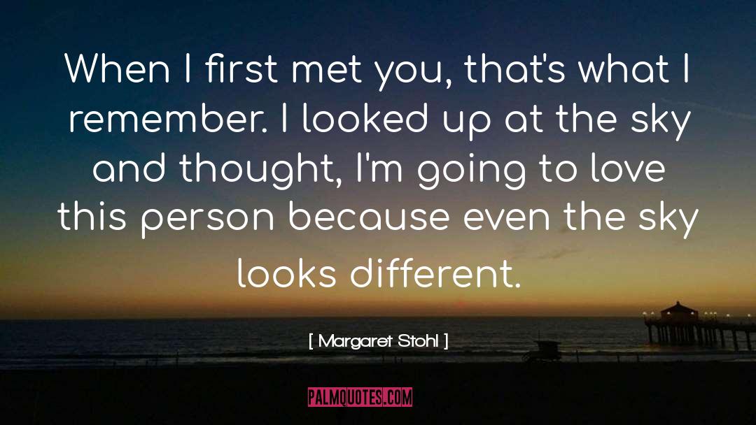 Margaret Stohl Quotes: When I first met you,
