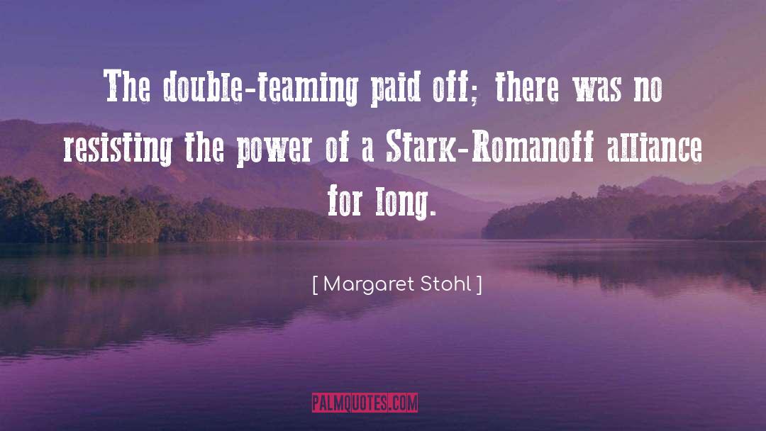 Margaret Stohl Quotes: The double-teaming paid off; there