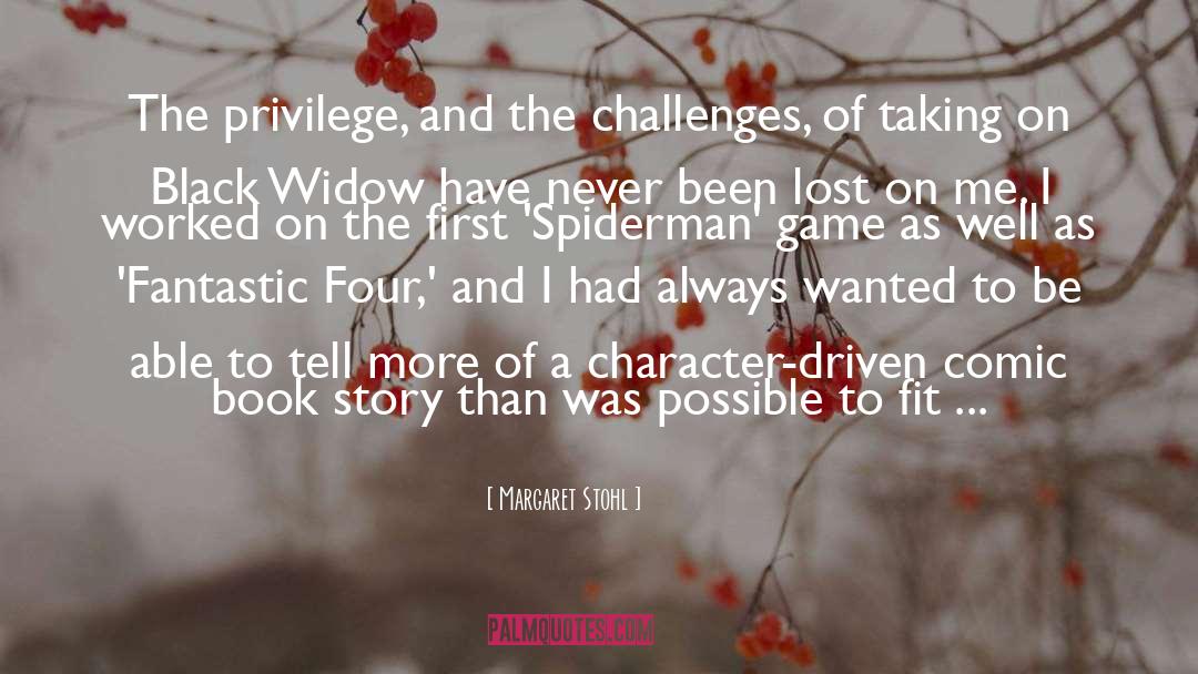 Margaret Stohl Quotes: The privilege, and the challenges,