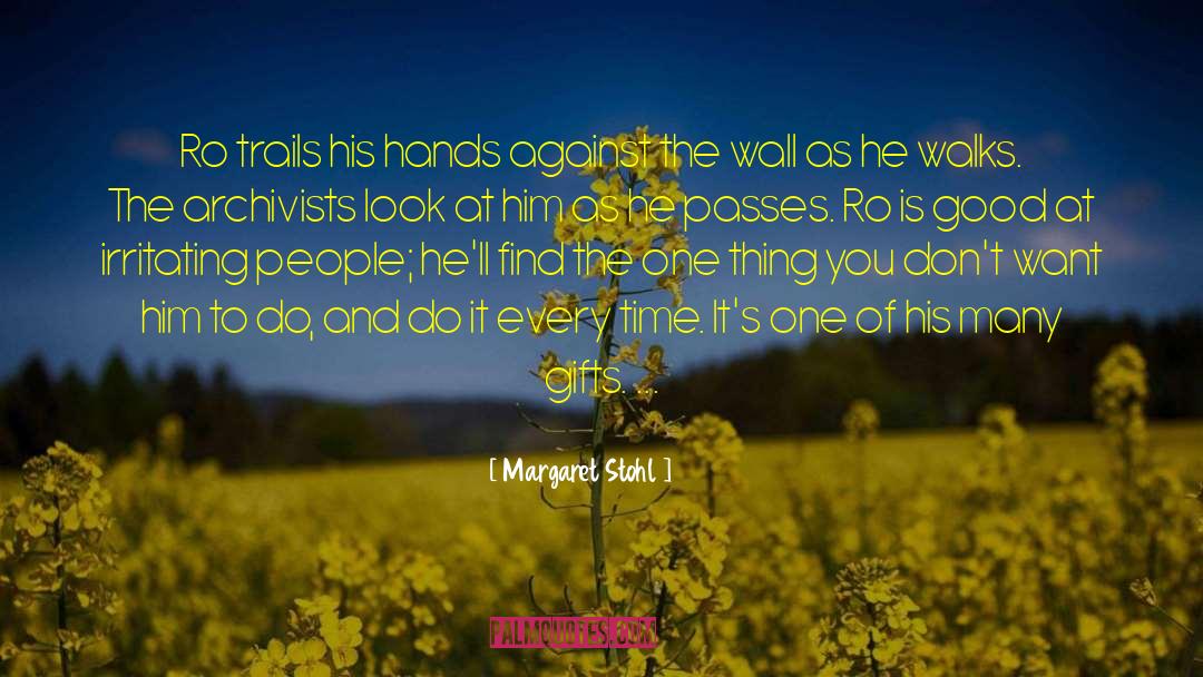 Margaret Stohl Quotes: Ro trails his hands against