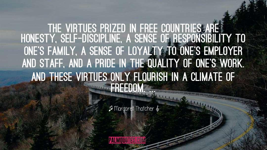 Margaret Thatcher Quotes: The virtues prized in free
