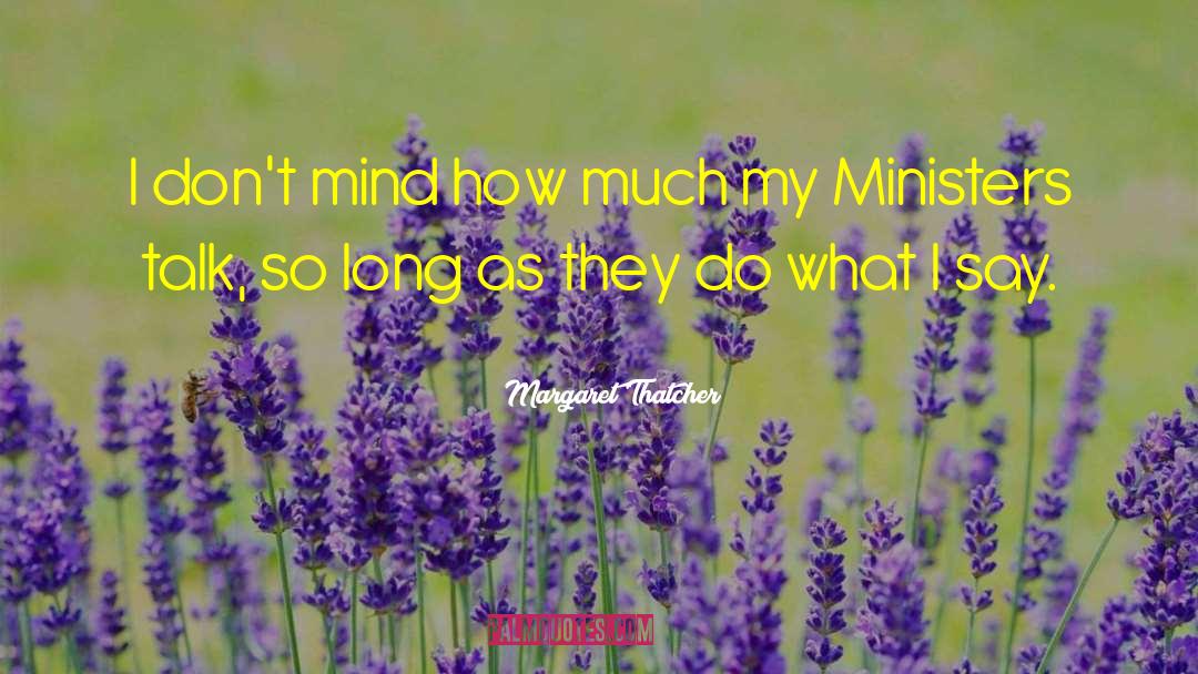 Margaret Thatcher Quotes: I don't mind how much
