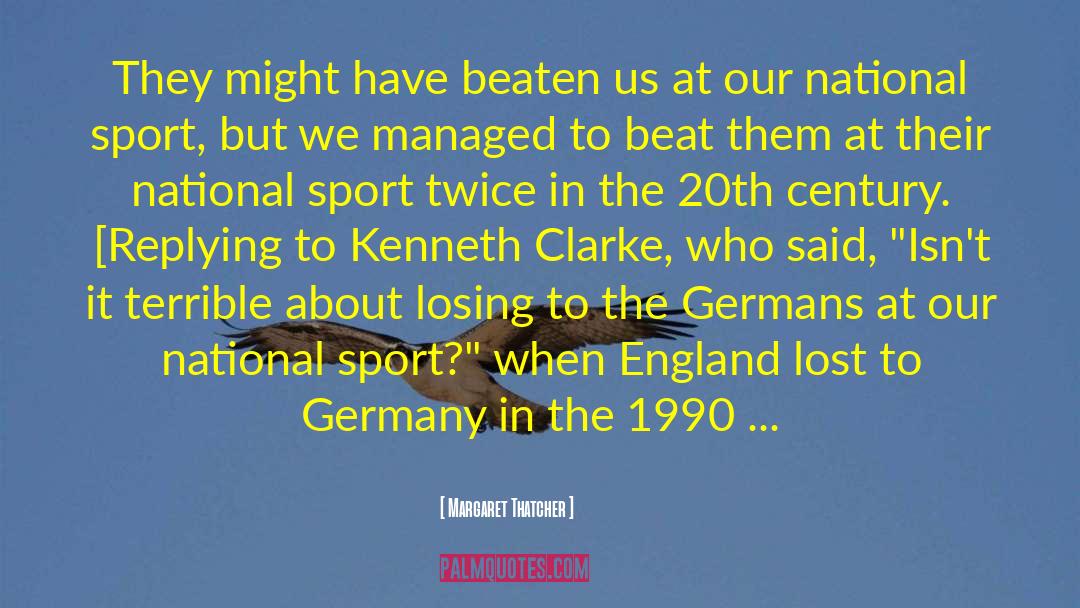 Margaret Thatcher Quotes: They might have beaten us