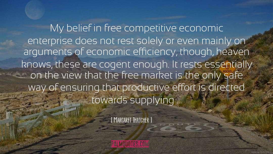 Margaret Thatcher Quotes: My belief in free competitive