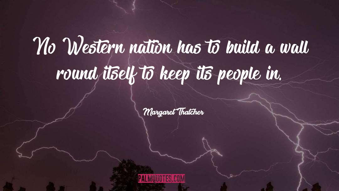 Margaret Thatcher Quotes: No Western nation has to