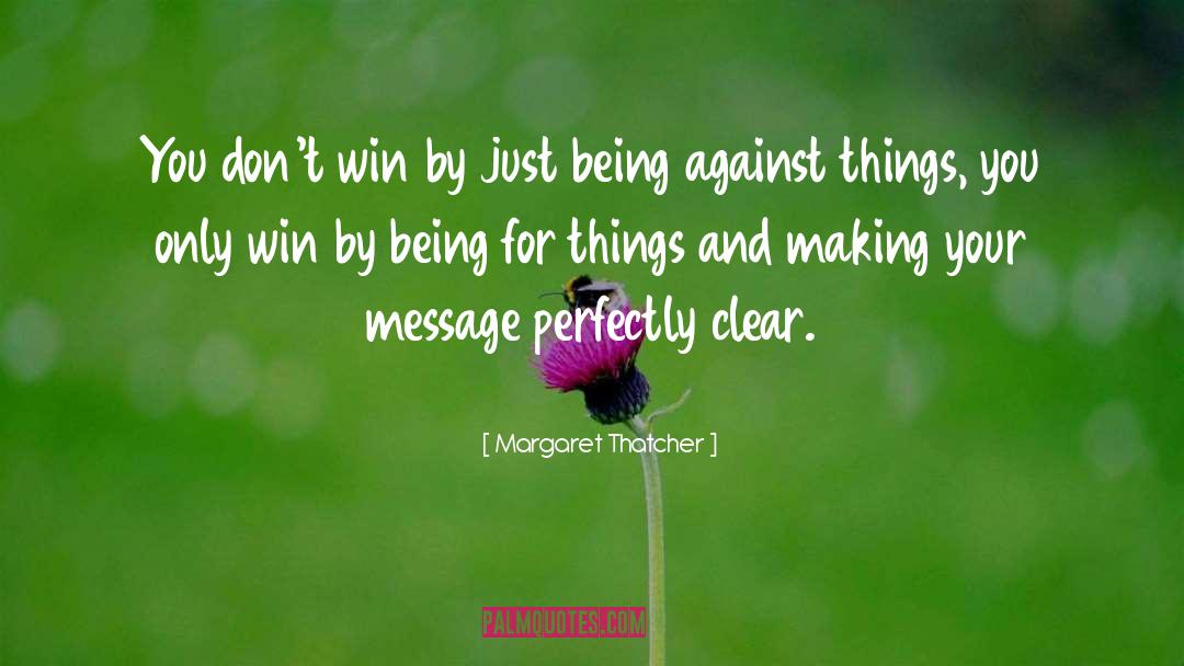 Margaret Thatcher Quotes: You don't win by just