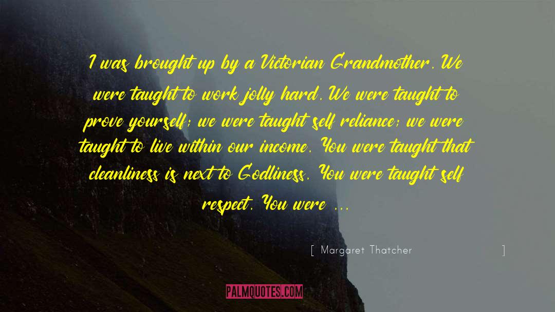 Margaret Thatcher Quotes: I was brought up by