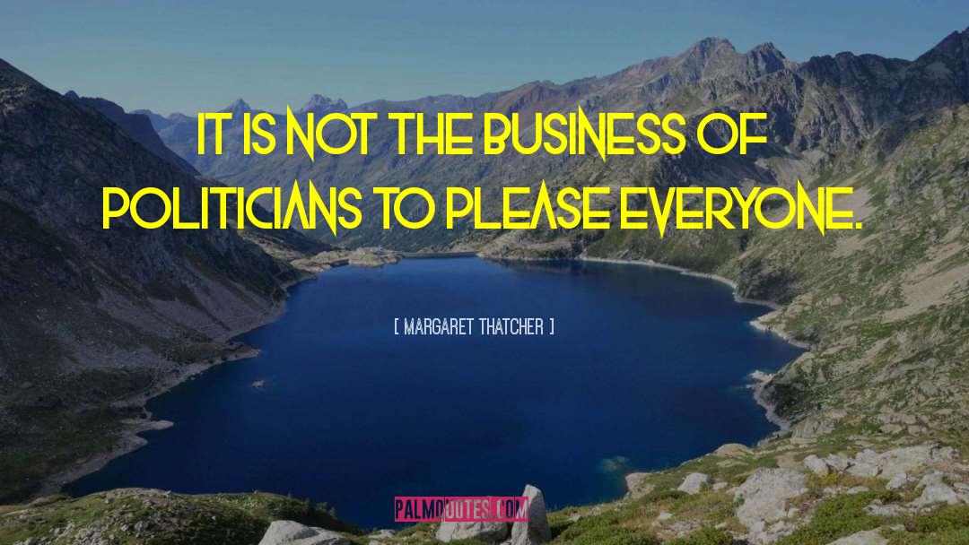 Margaret Thatcher Quotes: It is not the business