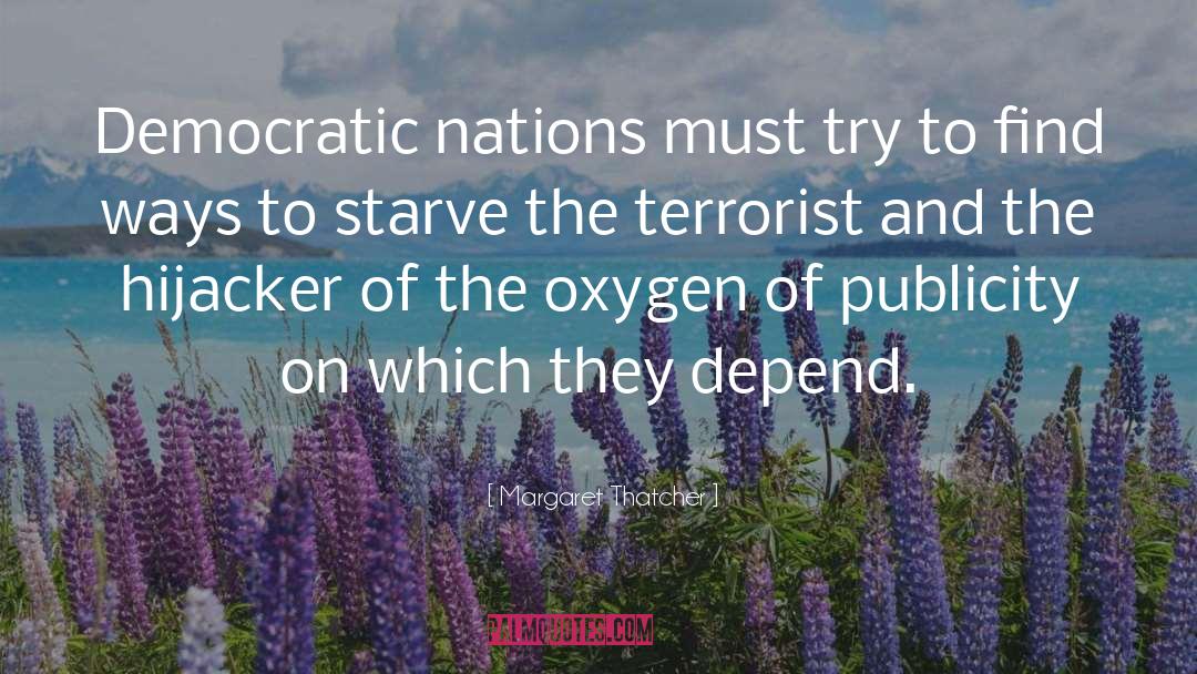 Margaret Thatcher Quotes: Democratic nations must try to