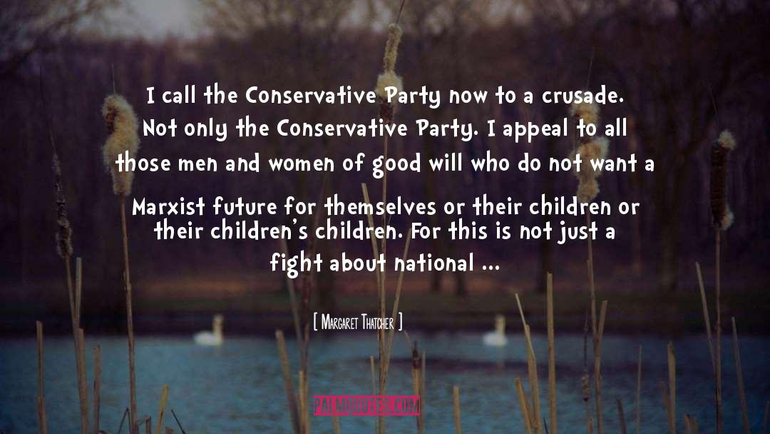 Margaret Thatcher Quotes: I call the Conservative Party
