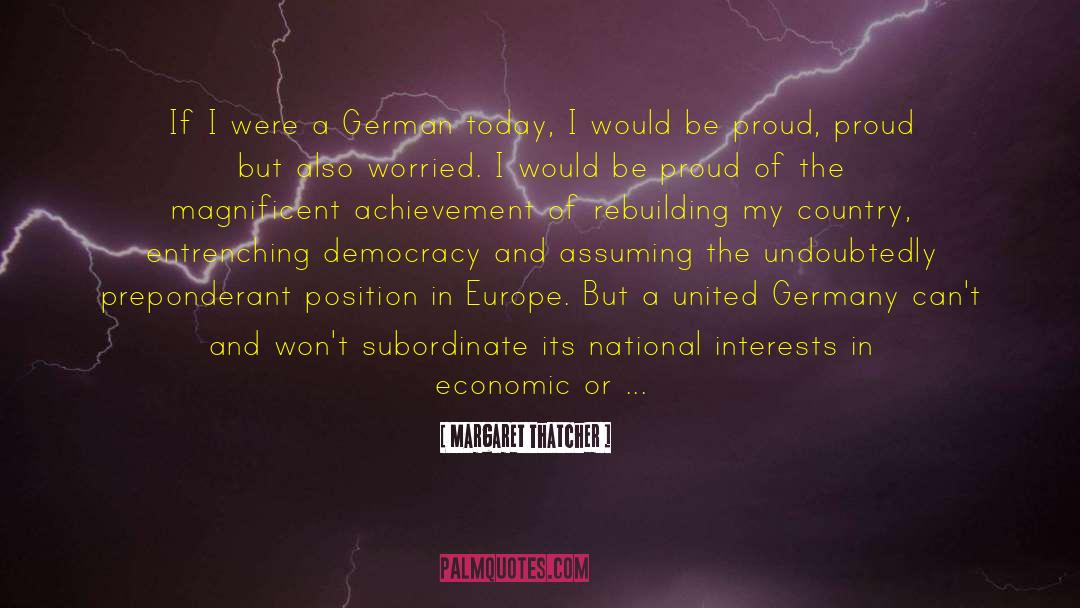 Margaret Thatcher Quotes: If I were a German