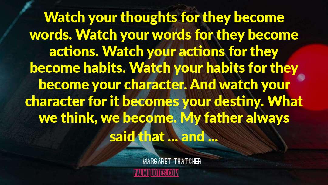 Margaret Thatcher Quotes: Watch your thoughts for they