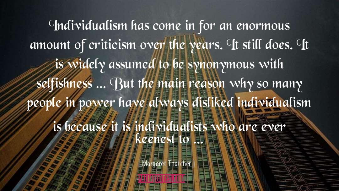 Margaret Thatcher Quotes: Individualism has come in for