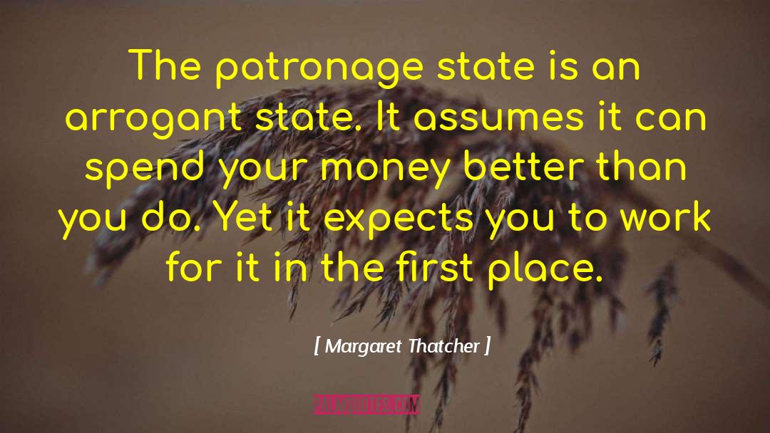 Margaret Thatcher Quotes: The patronage state is an