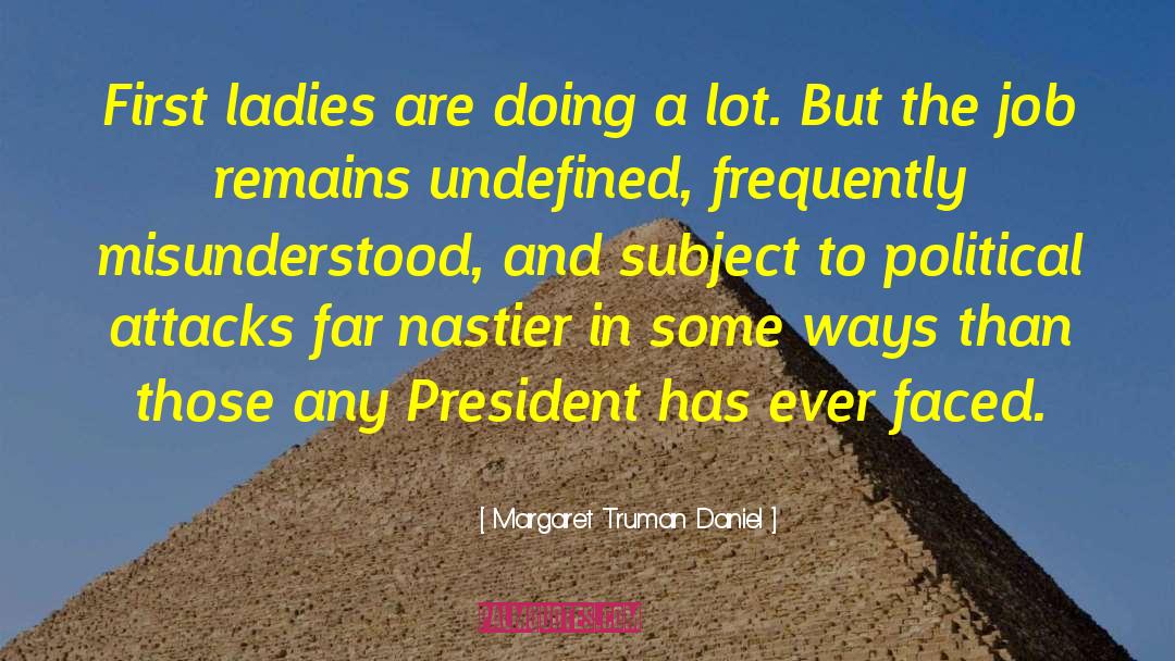 Margaret Truman Daniel Quotes: First ladies are doing a
