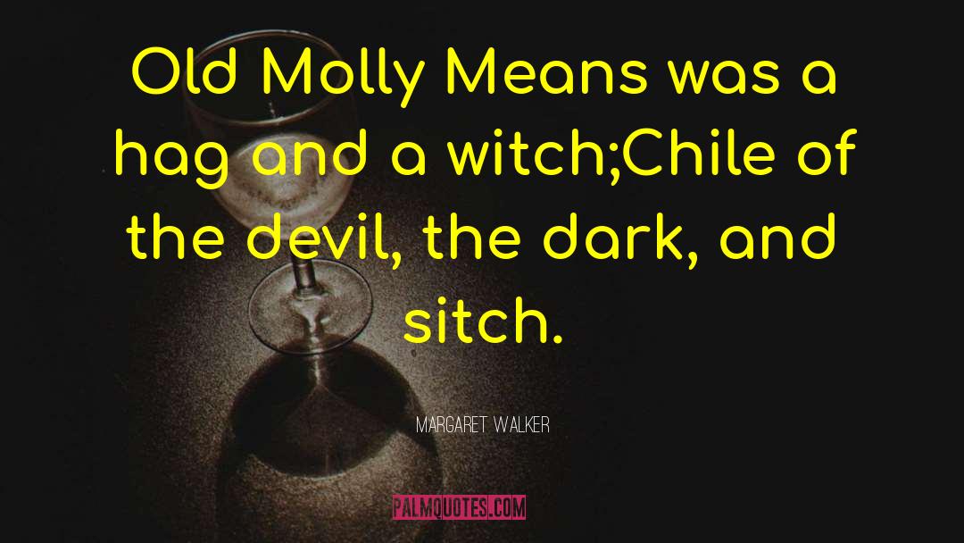 Margaret Walker Quotes: Old Molly Means was a