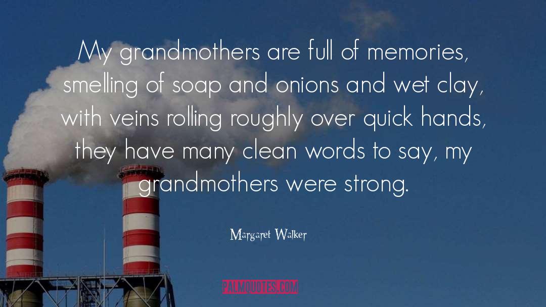 Margaret Walker Quotes: My grandmothers are full of
