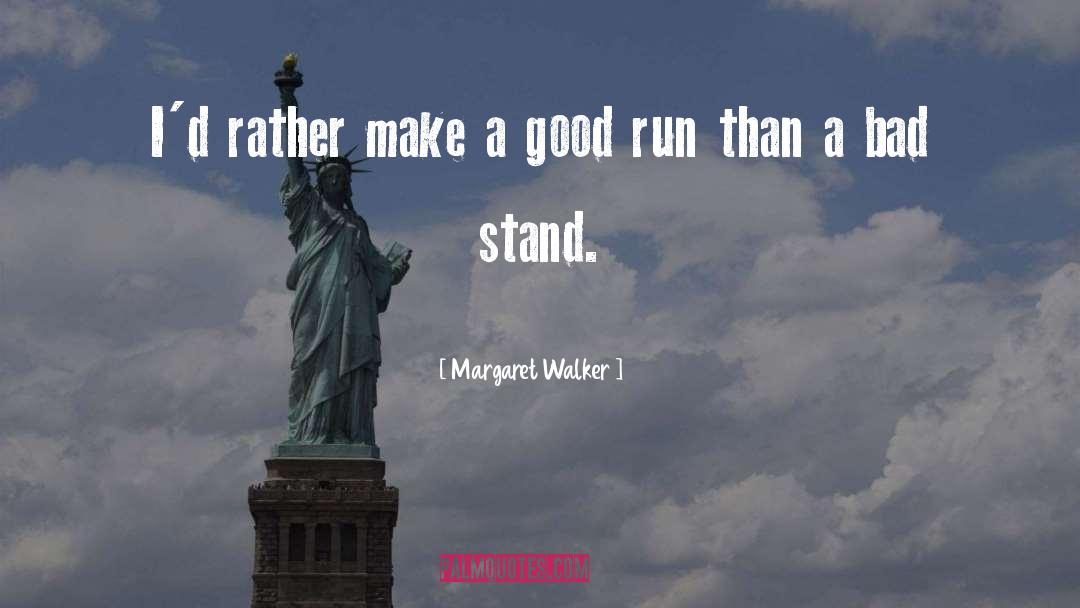 Margaret Walker Quotes: I'd rather make a good