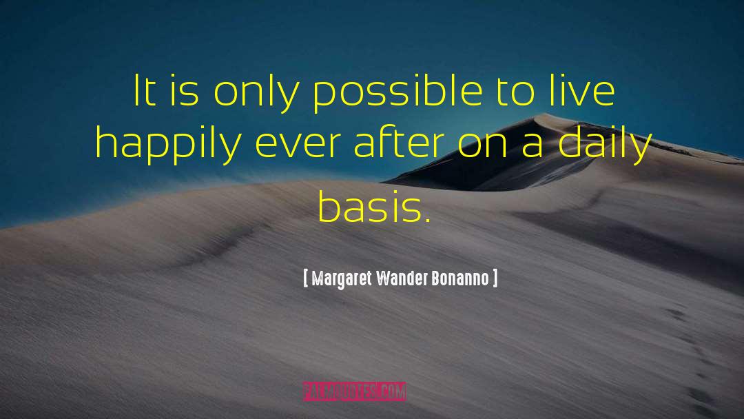 Margaret Wander Bonanno Quotes: It is only possible to