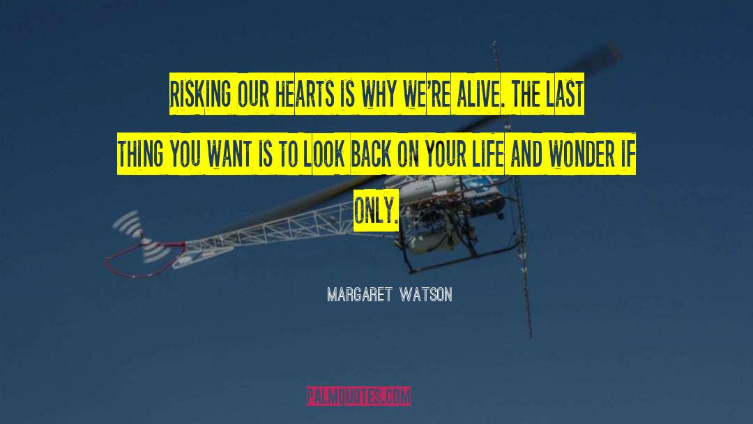 Margaret Watson Quotes: Risking our hearts is why