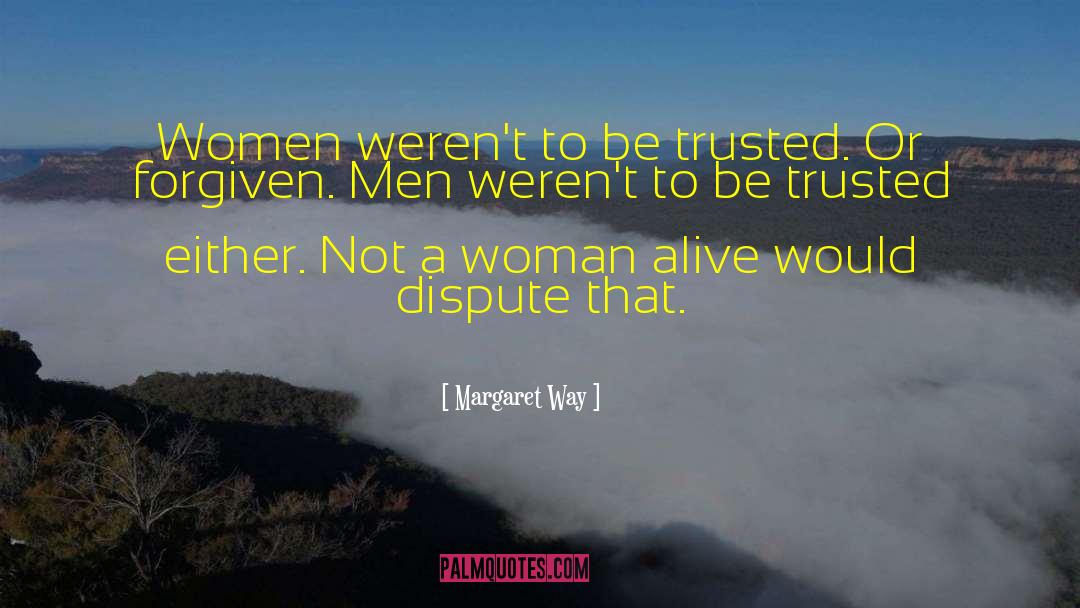 Margaret Way Quotes: Women weren't to be trusted.