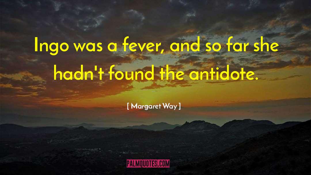 Margaret Way Quotes: Ingo was a fever, and