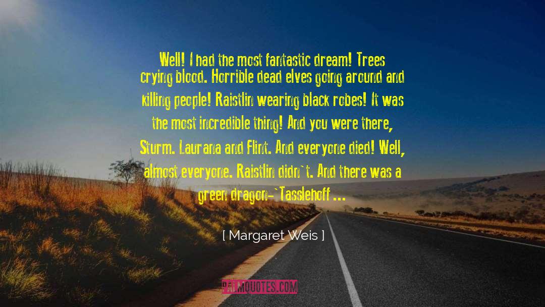 Margaret Weis Quotes: Well! I had the most