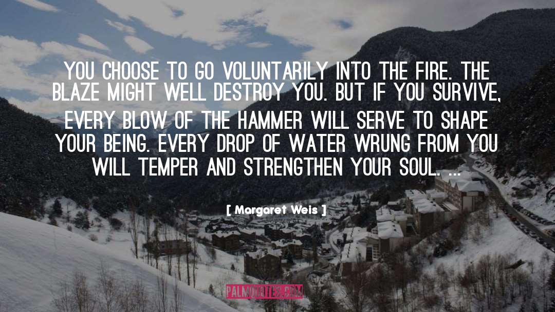 Margaret Weis Quotes: You choose to go voluntarily