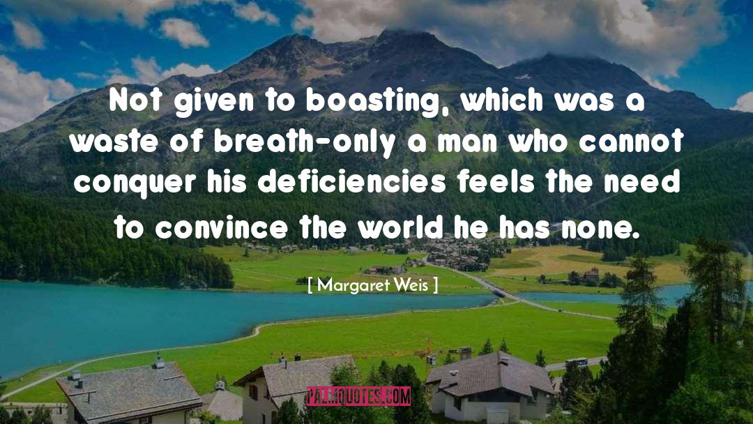 Margaret Weis Quotes: Not given to boasting, which