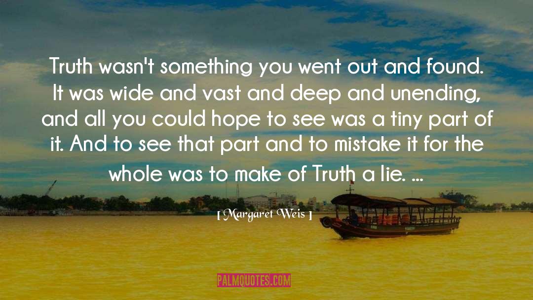 Margaret Weis Quotes: Truth wasn't something you went