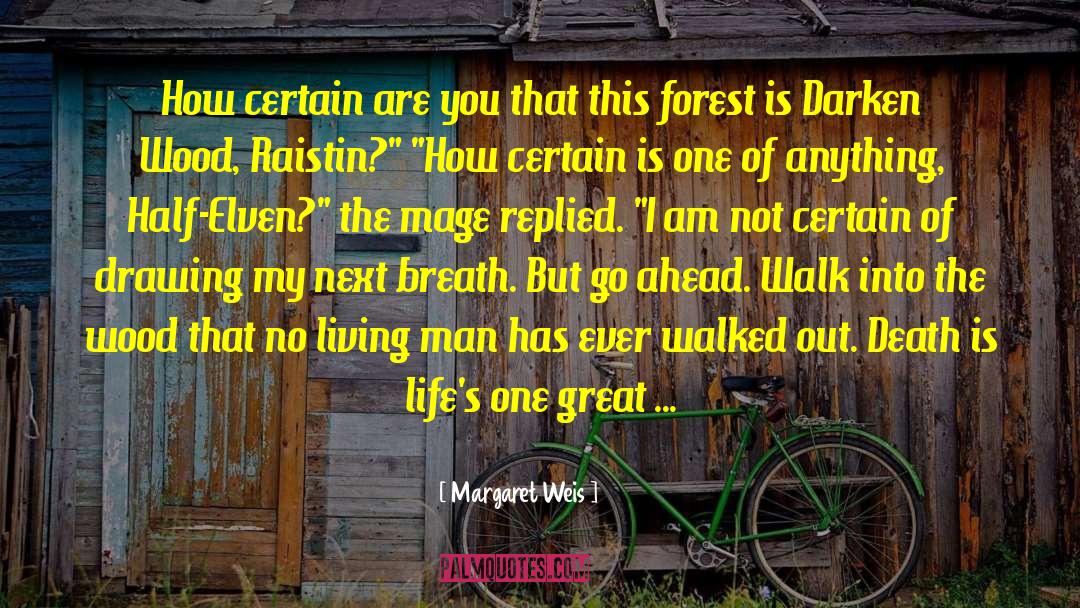 Margaret Weis Quotes: How certain are you that
