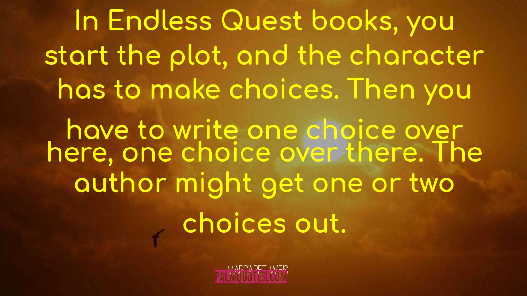 Margaret Weis Quotes: In Endless Quest books, you