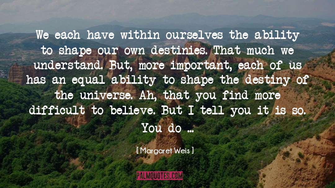 Margaret Weis Quotes: We each have within ourselves