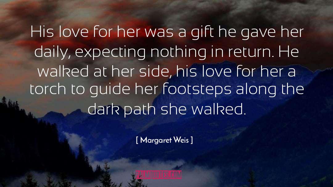 Margaret Weis Quotes: His love for her was