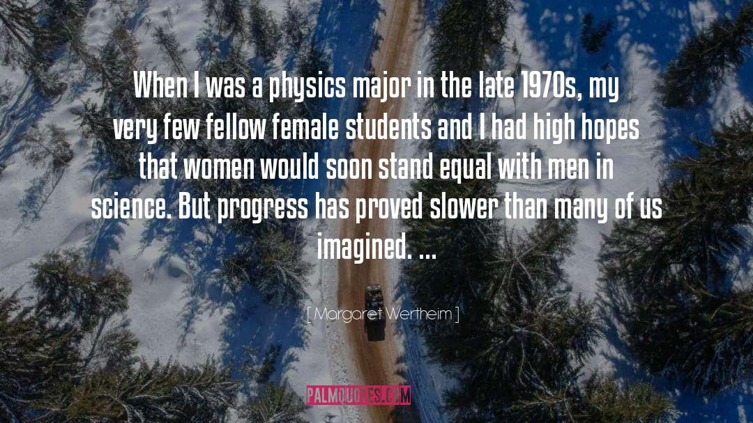 Margaret Wertheim Quotes: When I was a physics