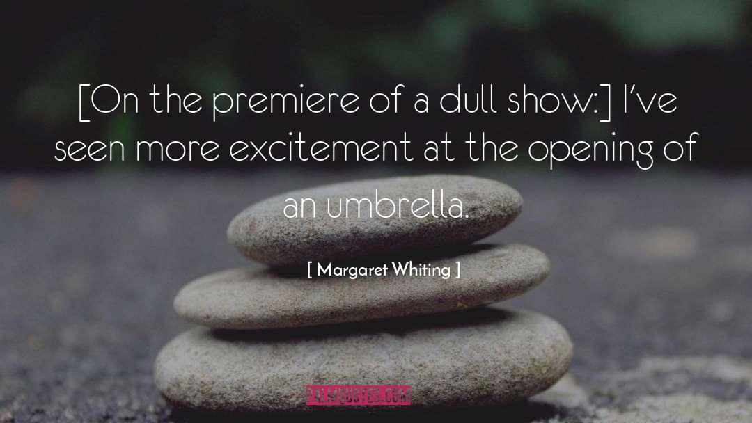 Margaret Whiting Quotes: [On the premiere of a