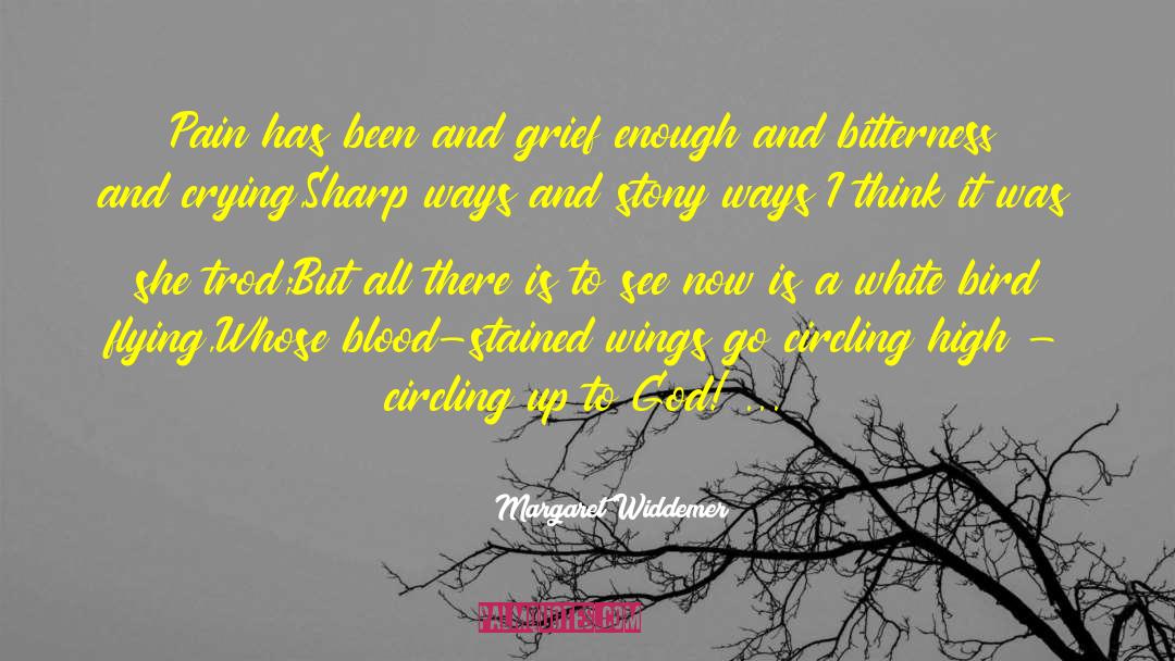 Margaret Widdemer Quotes: Pain has been and grief