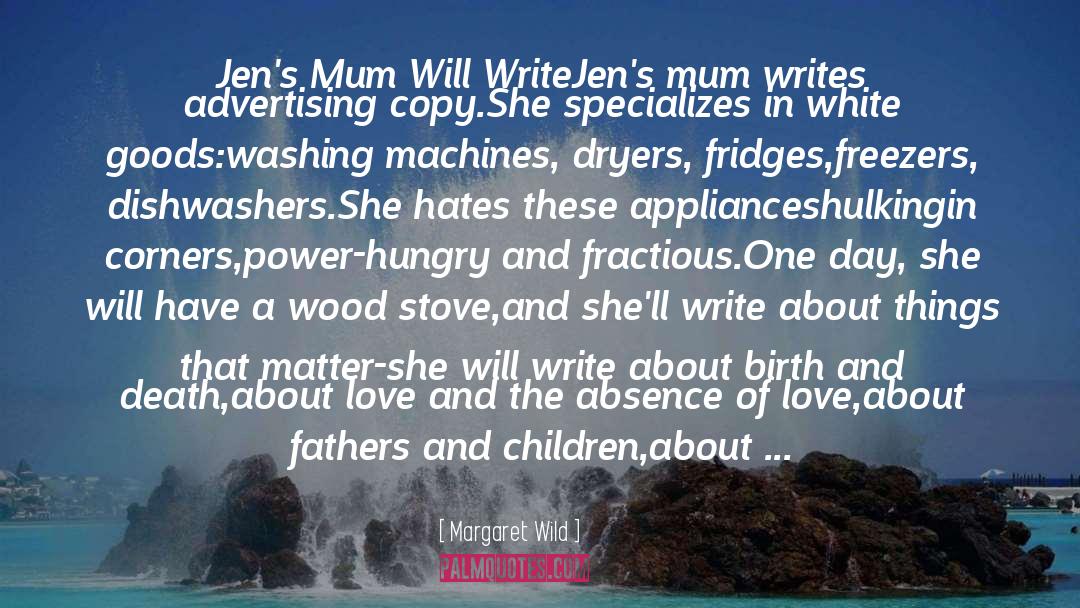 Margaret Wild Quotes: Jen's Mum Will Write<br>Jen's mum