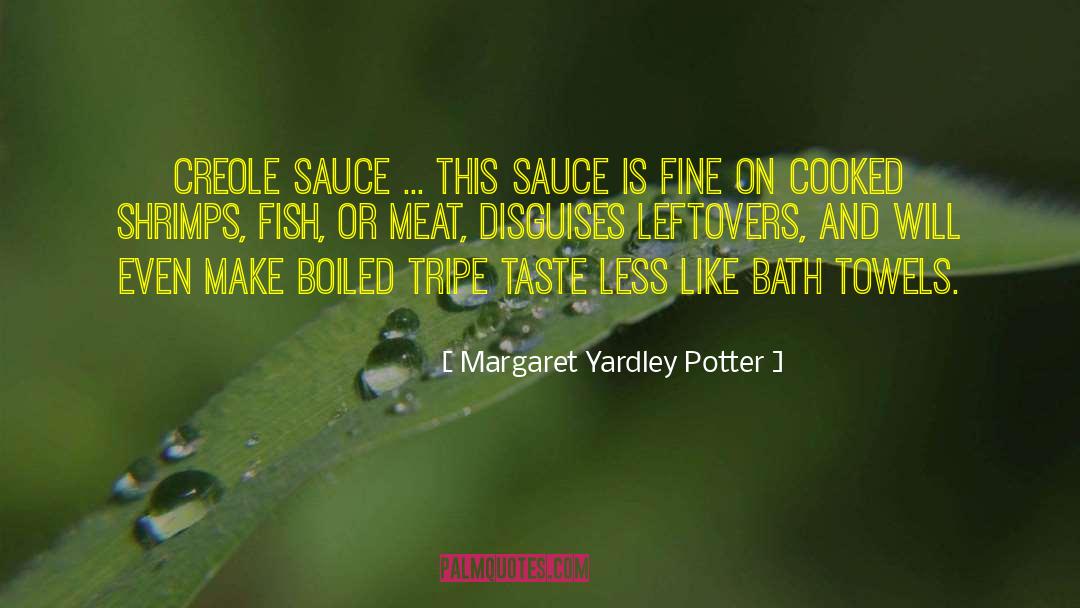 Margaret Yardley Potter Quotes: Creole Sauce ... This sauce